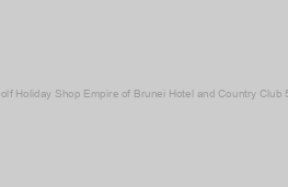 Empire of Brunei Hotel and Country Club 5*